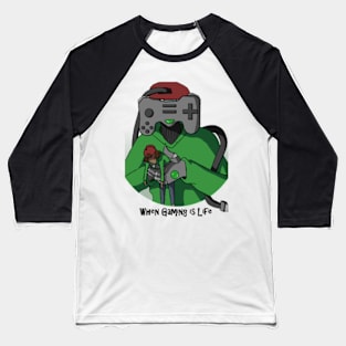 When Gaming is Life Baseball T-Shirt